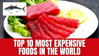 UNBELIEVABLE Video! 10 Most EXPENSIVE Foods in the World