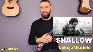 Lady Gaga, Bradley Cooper - Shallow | Lekcja Ukulele