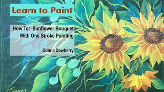 Learn to Paint One Stroke - Relax and Paint With Donna - Sunflower Bouquet | Donna Dewberry 2022
