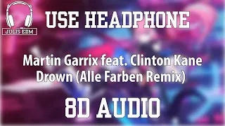 Martin Garrix feat. Clinton Kane - Drown (Alle Farben Remix) (8D Audio) 🎧