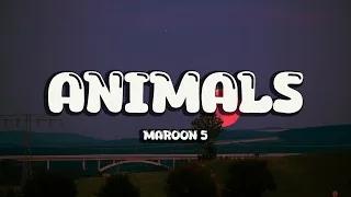 Maroon 5 - Animals (Lyrics)