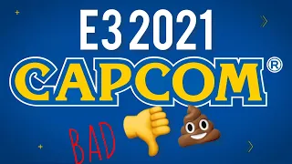 Capcom had the WORST show of E3 2021!!!!!!
