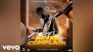 Marshii Don, 9Lyph, Natty Gargo - Never Complain | Official Audio