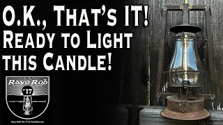 O.K., That's IT! Ready to Light this Candle!