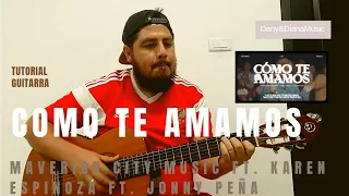 Tutorial de Guitarra Acustica "Como te Amamos" | Maverick City Music Ft Karen Espinoza Ft Jonny Peña
