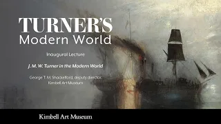 Inaugural Lecture: Turner's Modern World