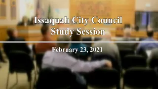 Issaquah City Council Study Session - February 23, 2021