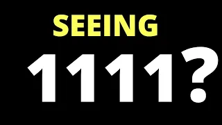 Why You May Be Seeing 1111 | 1111 Meaning Explained (2021)