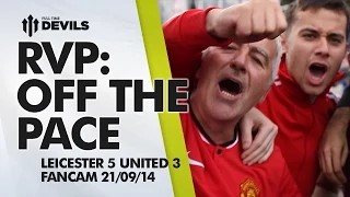 RVP's Still Off The Pace |  Leicester City 5 Manchester United 3 | FANCAM