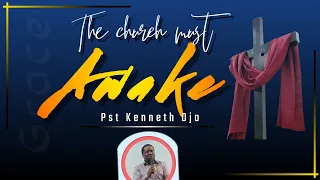 The church must awake from her sleep, watch this life changing message by pst Kenneth Ojo