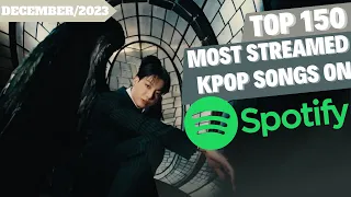 [TOP 150] MOST STREAMED SONGS BY KPOP ARTISTS ON SPOTIFY OF ALL TIME | DECEMBER 2023