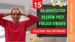 15 najdroższych błędów przy projektowaniu kuchni na wymiar