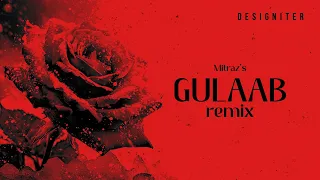 Mitraz - Gulaab (Melodic Techno) - Designiter Remix | Punjabi Love Song 2024