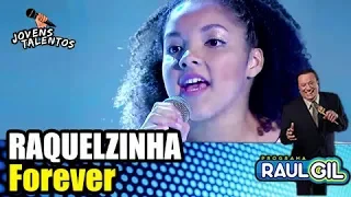 Raquelzinha - "Forever" | JOVENS TALENTOS 2018 | RAUL GIL