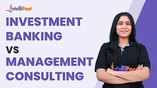 Investment Banking Vs Management Consulting - Which Career to Choose | Intellipaat