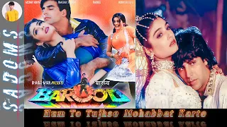 Hum To Tujhse Mohabbat|Barood,1998|Kumar Sanu, Alka Yagnik|90,s Song|Evergreen@sadoms|