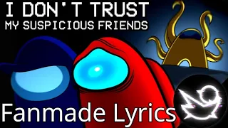 I Don't Trust My Suspicious Friends (fanmade lyrics)