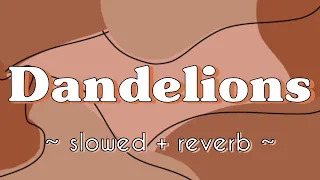 Ruth B. - Dandelions [ slowed + reverb ]
