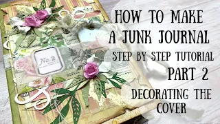 How to Make a Junk Journal Part 2  | Step by Step Process of decorating the cover |🦋ShanoukiArt🦋🧿