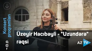 Üzeyir Hacıbəyli - "Uzundərə" rəqsi