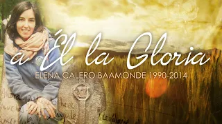 A Él la gloria: Elena Calero Baamonde