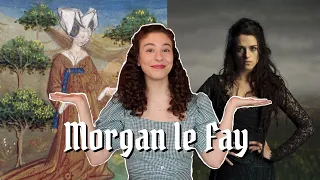 Morgan le Fay: The (not so) Evil Sorceress of Arthurian Literature