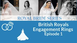 Royal Bride Series Episode 1- British Royal Engagement Rings! #royalweddings #royaljewels #ukroyals