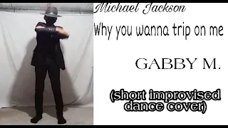 Why you wanna trip on me Michael Jackson (short dance cover) GABBY M.