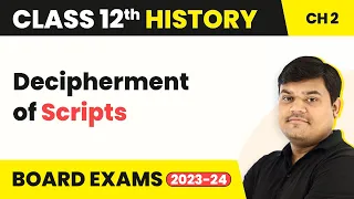 Class 12 History Chapter 2 | Decipherment of Scripts - Early States & Economies (Theme 2) (2022-23)