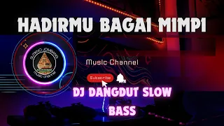 DJ DANGDUT SLOW BASS ( HADIRMU BAGAI MIMPI )