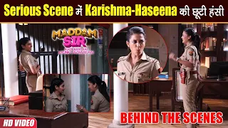 Maddam Sir BTS: Haseena Malik ने किया Touch-up, Scene में नहीं कर पाई Karishma अपनी हंसी को Control