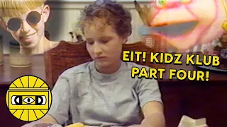 EIT! KIDZ KLUB PART FOUR!   ///   EVERYTHING IS TERRIBLE!