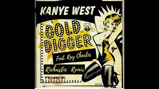 Kanye West - Gold Digger ft. Ray Charles ( Richastic Remix )