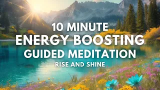 10 Minute Energy Boosting Guided Meditation | Rise and Shine