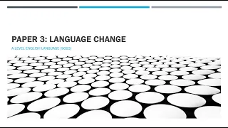 A Level English Language (9093) Paper 3- Section A: Language Change