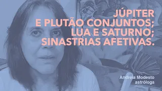 4/10 -  respostas aos comentários: Júpiter e Plutão conjuntos; Lua e Saturno; sinastrias afetivas.