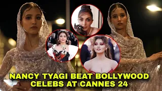 Nancy Tyagi beat Aishwarya Kiara urvashi at Cannes 2024, Most appreciated indian At Cannes nancy