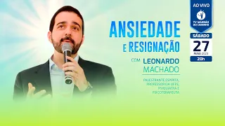 Leonardo Machado • Ansiedade e resignação