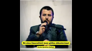 Hoxhë Qëndrim Jashari - Në zina (imoralitet) janë gjitha shkatërrimet 