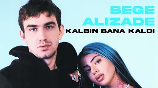 ALIZADE, BEGE - KALBİN BANA KALDI (2Saatlik versiyon)