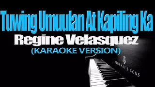 TUWING UMUULAN AT KAPILING KA - Regine Velasquez (KARAOKE VERSION)