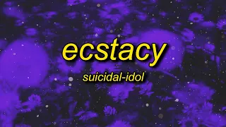 SUICIDAL-IDOL - ecstacy (slowed) lyrics | i just wanna be your sweetheart