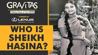 Gravitas: The story of Sheikh Hasina