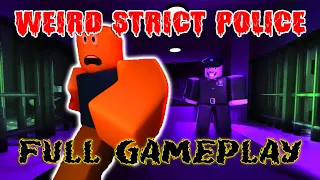 👮 Weird Strict Police - Full Unedited Gameplay [Roblox]