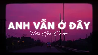 Anh Vẫn Ở Đây...Đợi Một Người Con Gái (Lofi Ver.) - Thành Đạt | Thái Học Cover x Cryz T