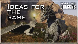 Day of Dragons, 7 ideas I'd love to see in-game