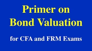 A Primer on Bond Valuation- for CFA and FRM Exams- Part I (of II)