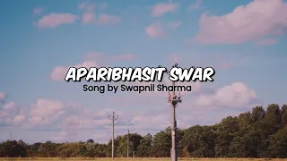 APARIBHASIT - SWAR | Hau sapana malai buijhaideuna | Full Lyrics