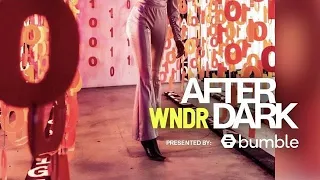 WNDR After Dark presented by Bumble - RECAP