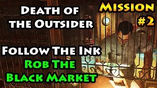 Death of the Outsider - Mission 2 - Follow the Ink - Rob the Black Market